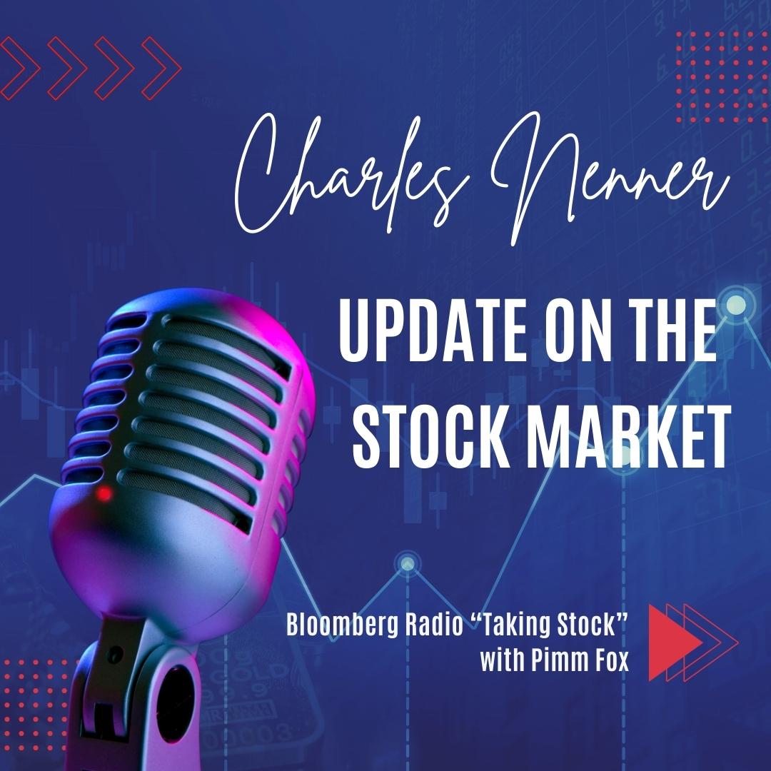 Bloomberg Radio “Taking Stock” with Pimm Fox | Update on the Stock Market