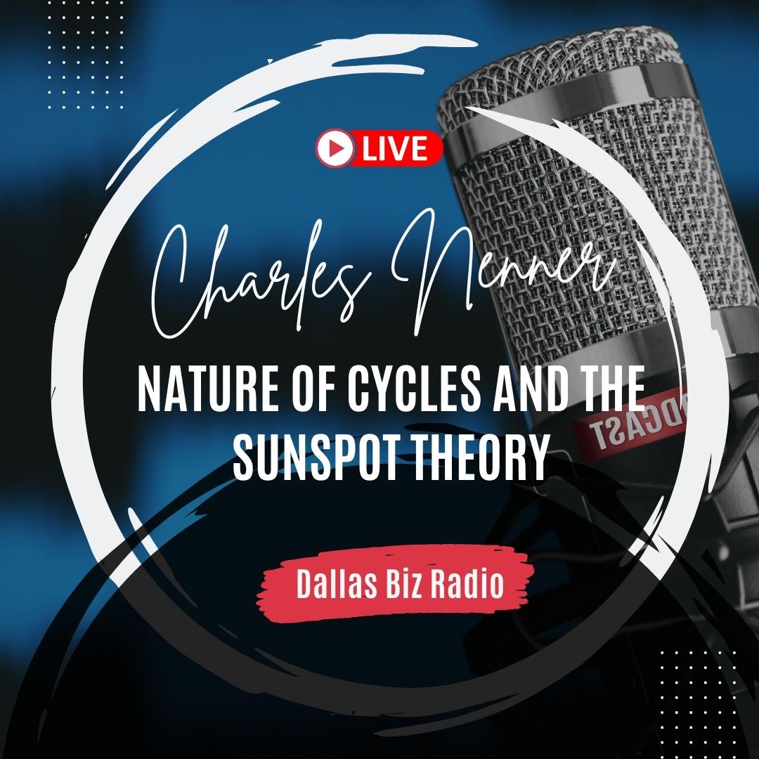 Dallas Biz Radio | Charles Nenner on the Nature of Cycles and the Sunspot Theory